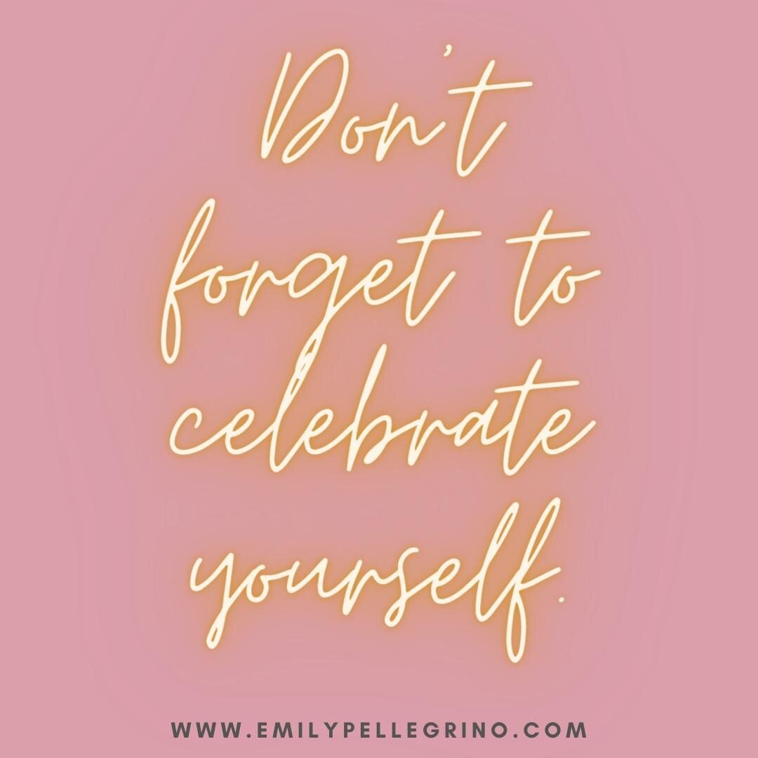 How many times do you congratulate and celebrate others? It's so easy to do right? But where do you fall into this? When do you celebrate your own achievements of all sizes?

I encourage you to pause for a moment and offer yourself a celebratory, &qu