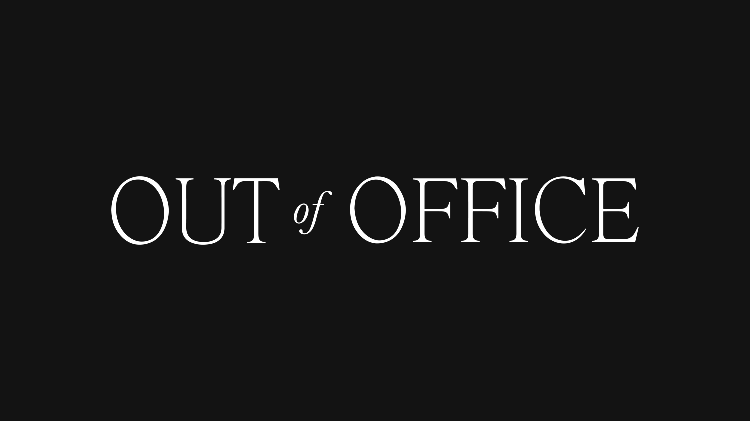 Out of Office (Coming Soon)