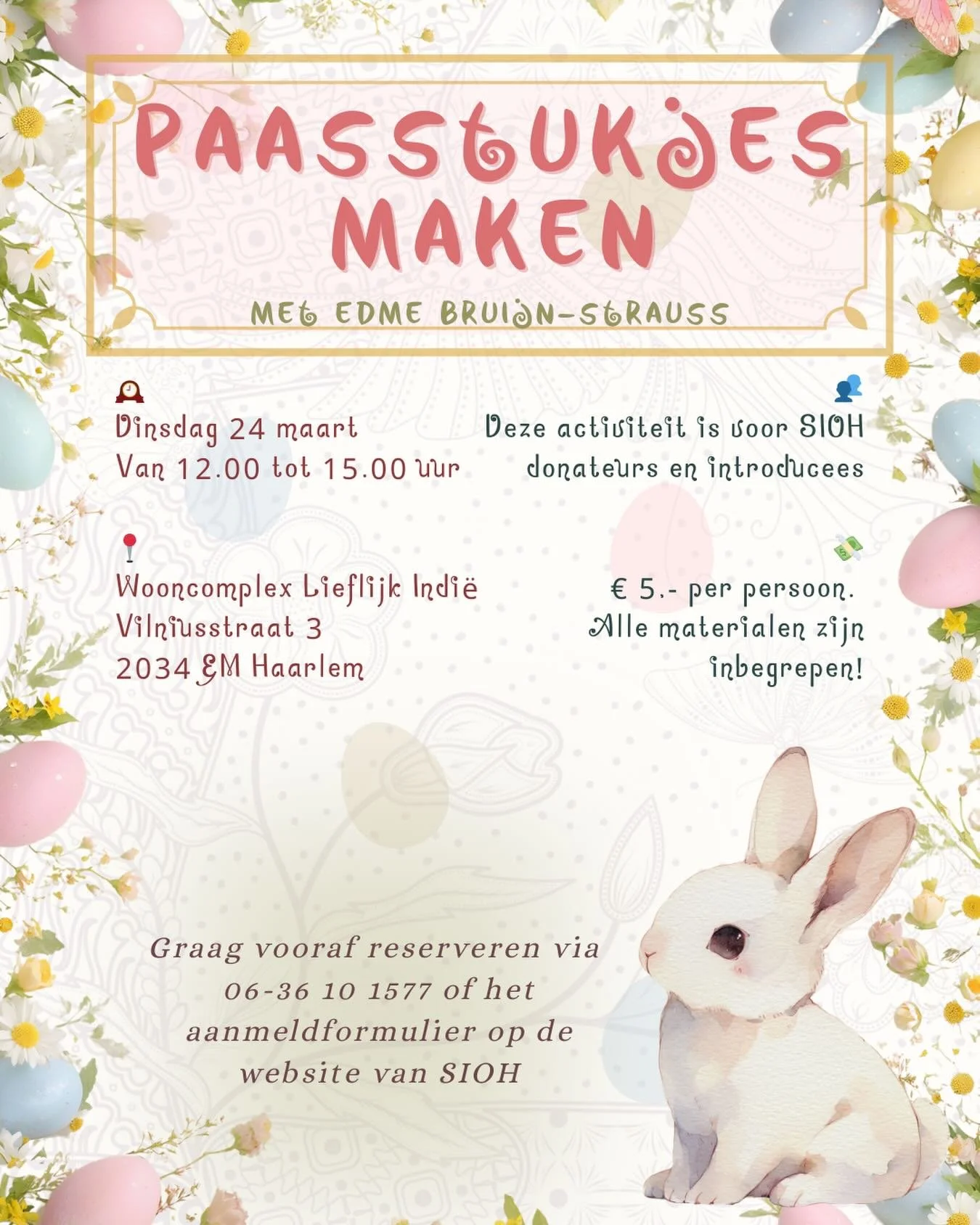 🐣Zin in iets leuks en creatiefs? Kom samen met Edme Bruijn-Strauss een vrolijk paasstukje maken en geniet van een gezellige ochtend of middag in paassfeer.
✅Alle materialen zijn inbegrepen! Deze activiteit is voor SIOH donateurs en introducees.

🗓️