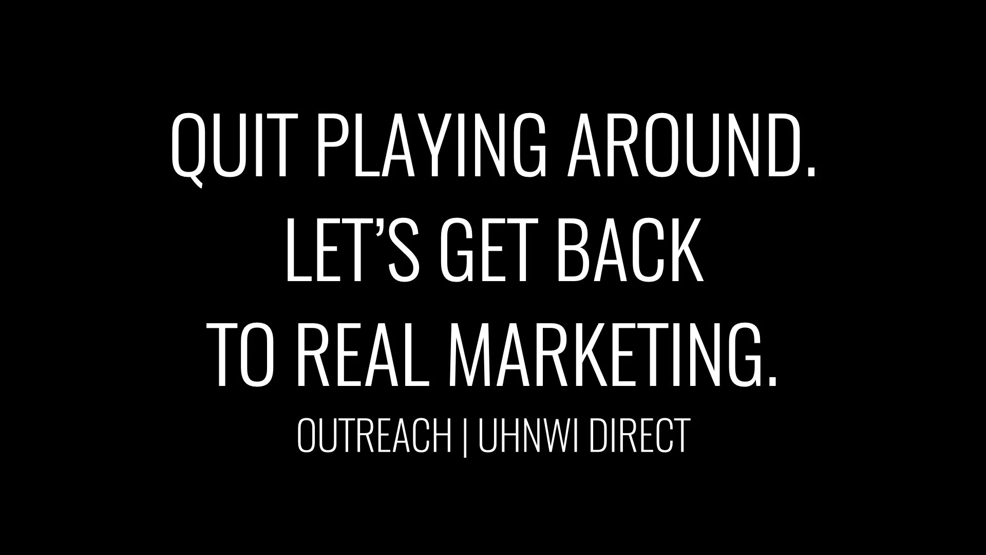 Quit Playing Around. Let’s Get Back to Real Marketing.