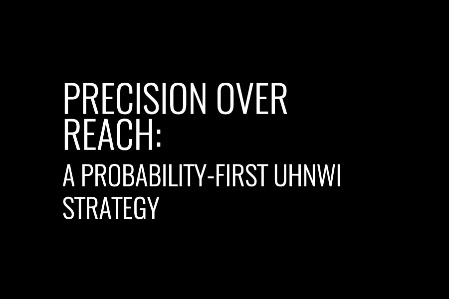 Precision Over Reach: A Probability-First UHNWI Strategy