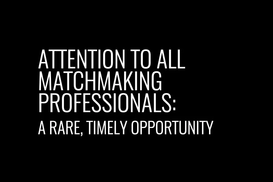 Attention to All Matchmaking Professionals