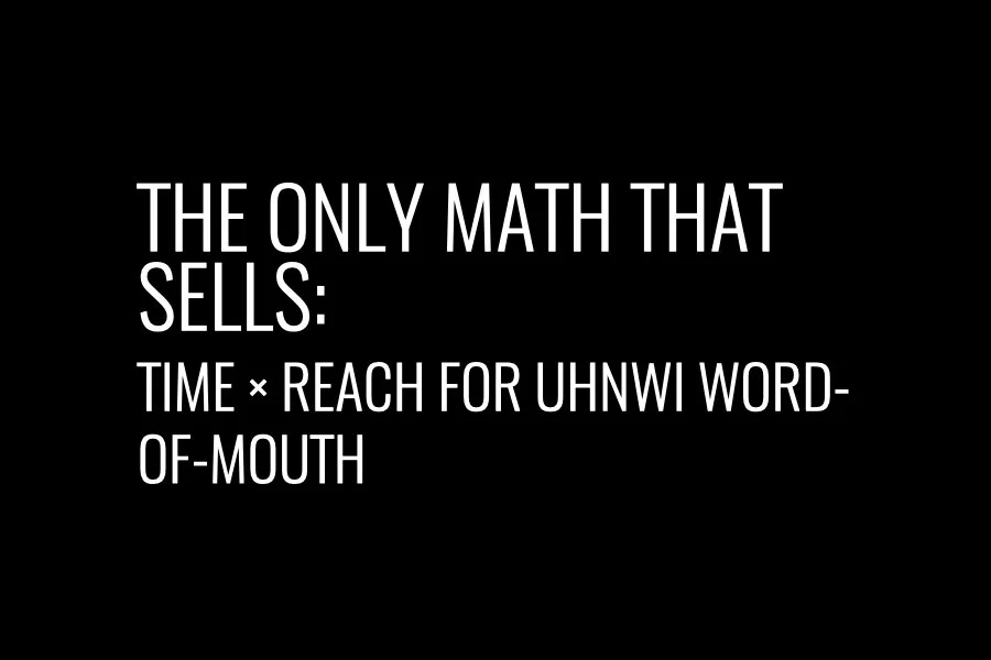 The Only Math That Sells: Time × Reach for UHNWI Word-of-Mouth
