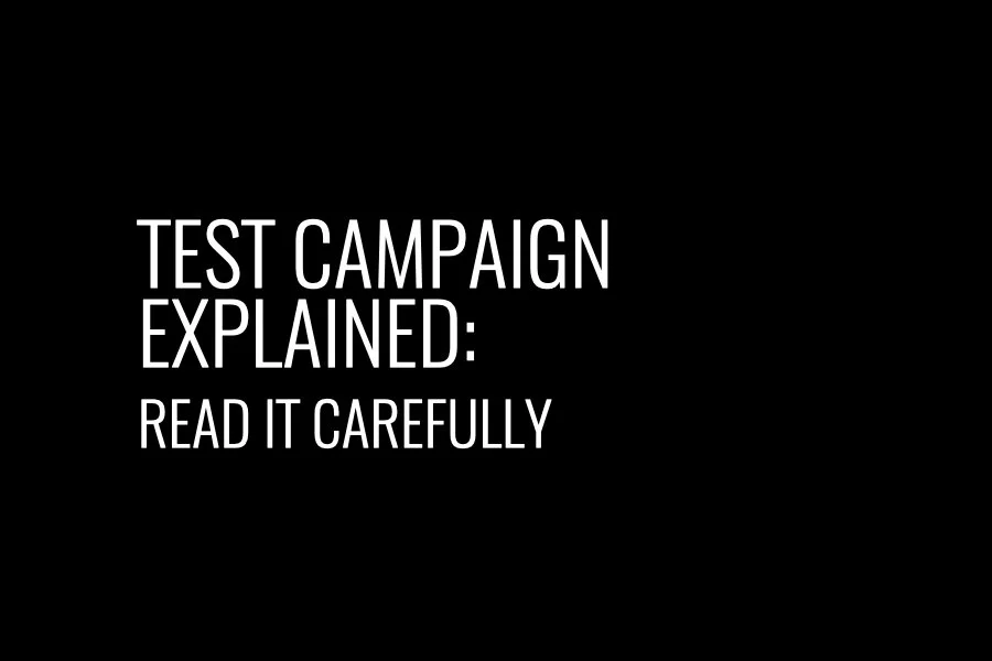 Test Campaign Explained: Read it carefully