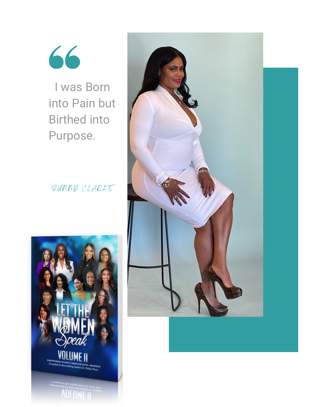 A woman in a white dress with leopard print high heels sitting on a stool, with a quote and a book cover beside her. The quote reads, "I was Born into Pain but Birzed into Purpose." The book cover features a group of women and the title "Let the Women Speak Volume II."
