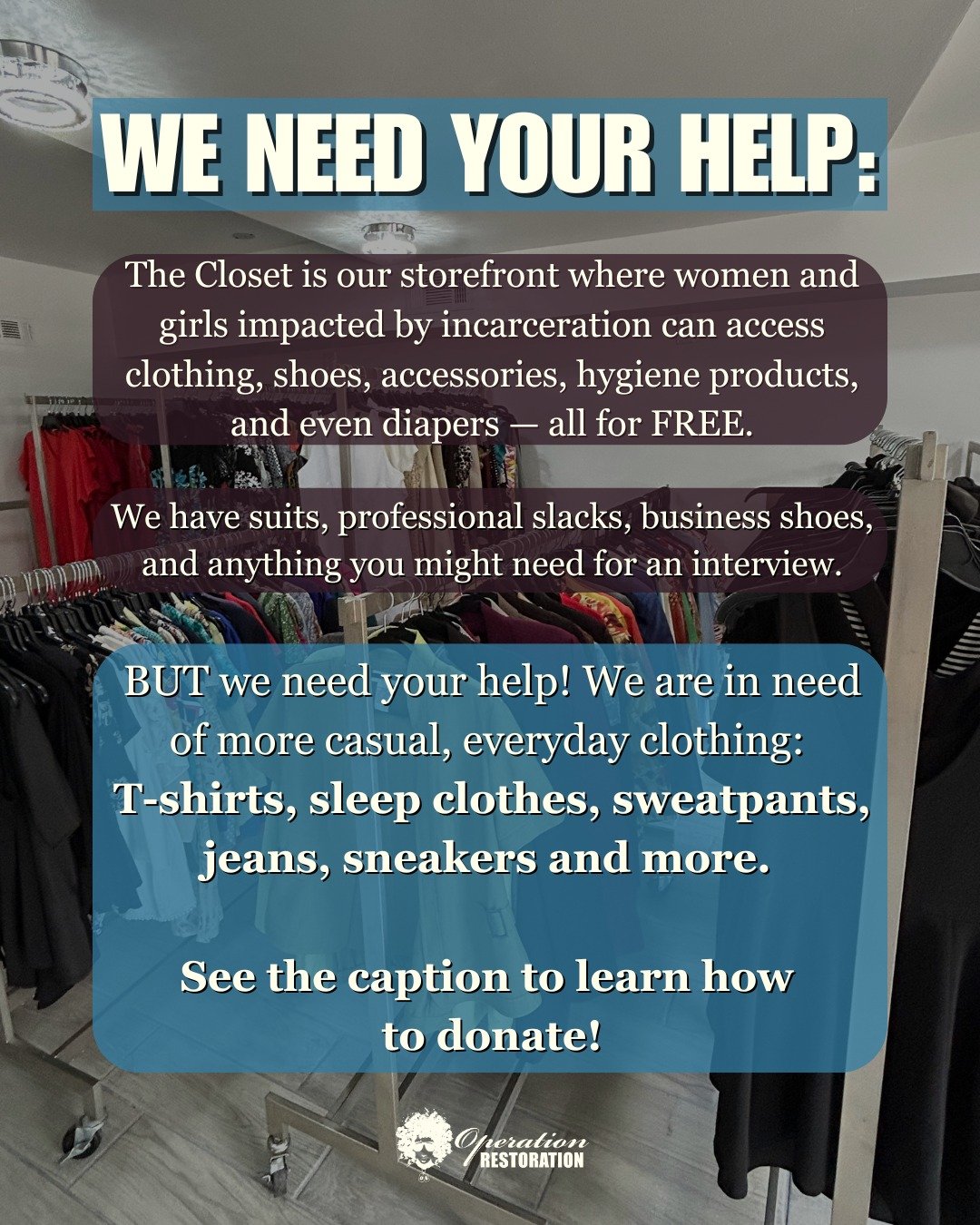 Help women impacted by incarceration feel confident and supported! 💜

Operation Restoration&rsquo;s The Closet provides free clothing, shoes, accessories, hygiene products and more to women and girls reentering their communities. Right now, we are e