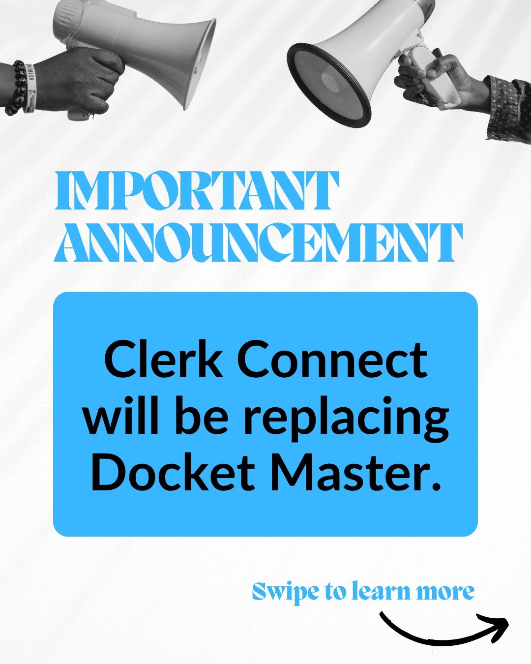 📣 Important Announcement! 📣

Clerk Connect will be replacing Docket Master. 

➡️ Swipe to learn more.