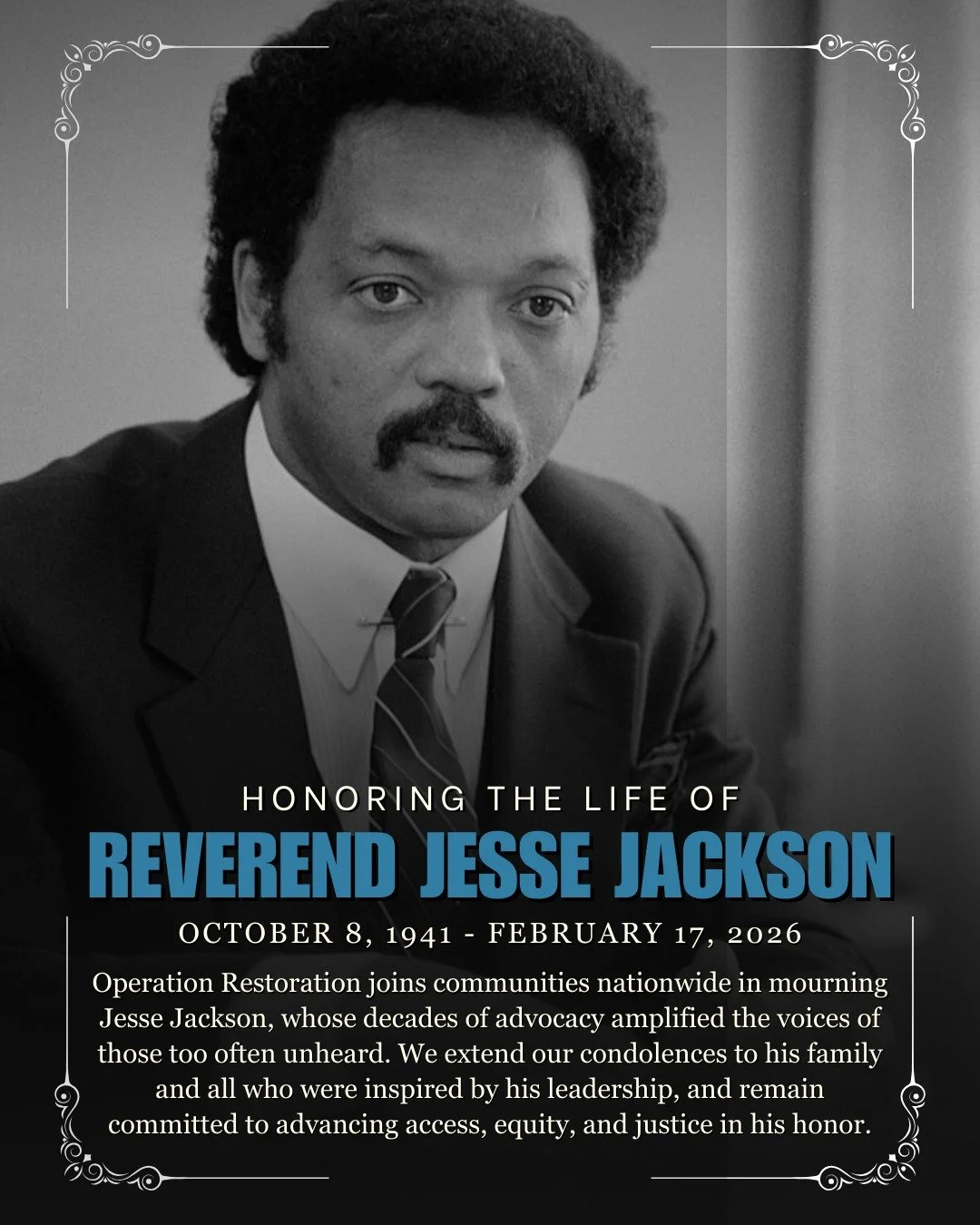 A legacy that moved a nation.

Operation Restoration honors the life of Jesse Jackson, whose decades of advocacy reshaped conversations around justice, political power, and economic equity.

He challenged barriers and expanded access, reminding us th
