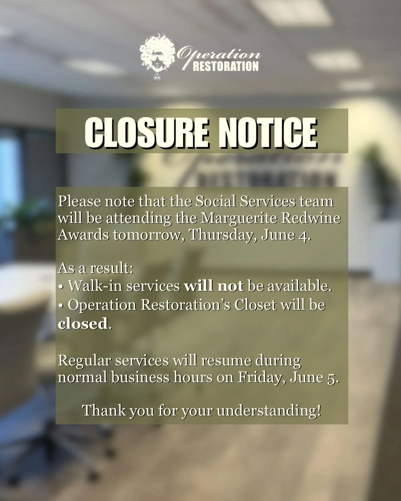 📢 Please note that the Social Services team will be attending the Marguerite Redwine Awards TOMORROW, Thursday, June 4.

As a result:

&bull; Walk-in services will NOT be available.
&bull; Operation Restoration&rsquo;s Closet will be closed.

Regula