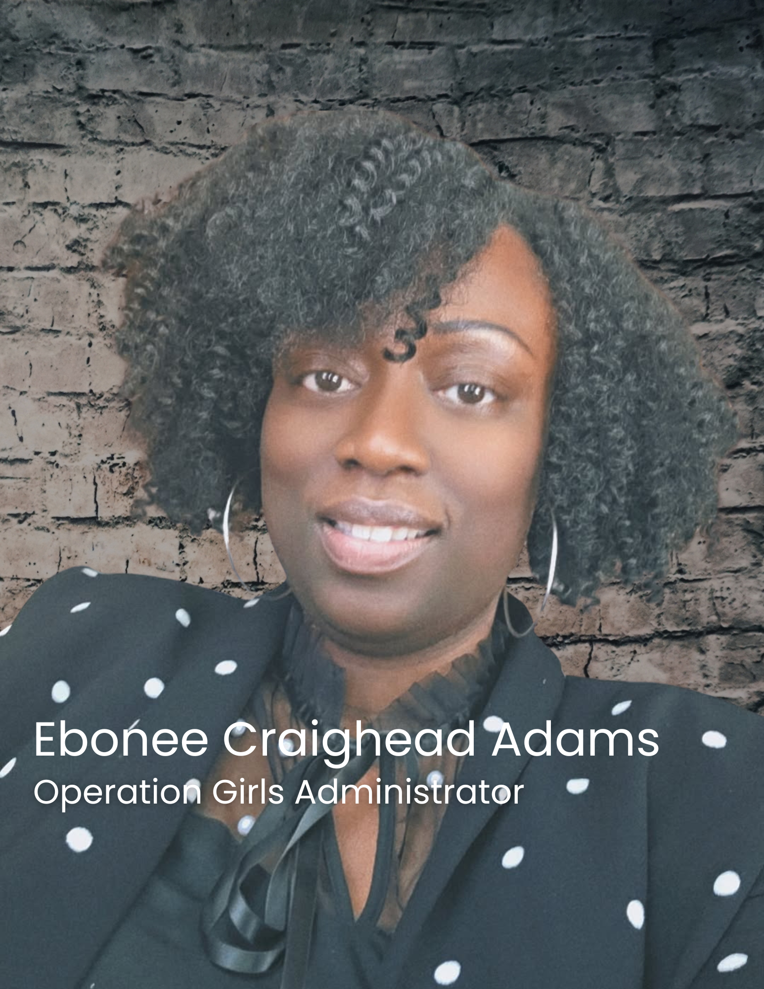 EBONEE C. ADAMS, OPERATION GIRLS ADMINISTRATOR