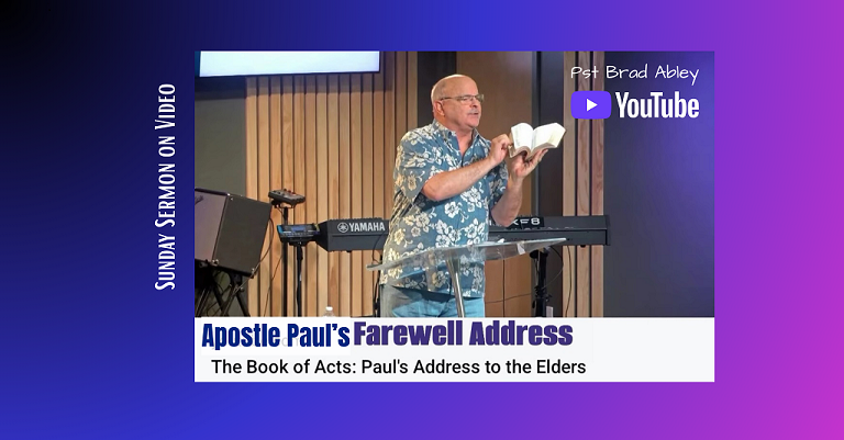 Sunday Sermon: Apostle Paul’s Farewell Address - Acts 20: 17-38 (video )