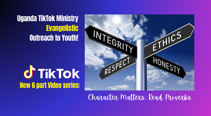 Character Matters: Read Proverbs! Uganda TikTok Outreach (videos)