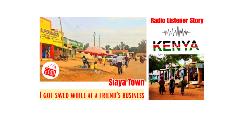 Kenya Radio Testimony: I got saved while at my friend’s business