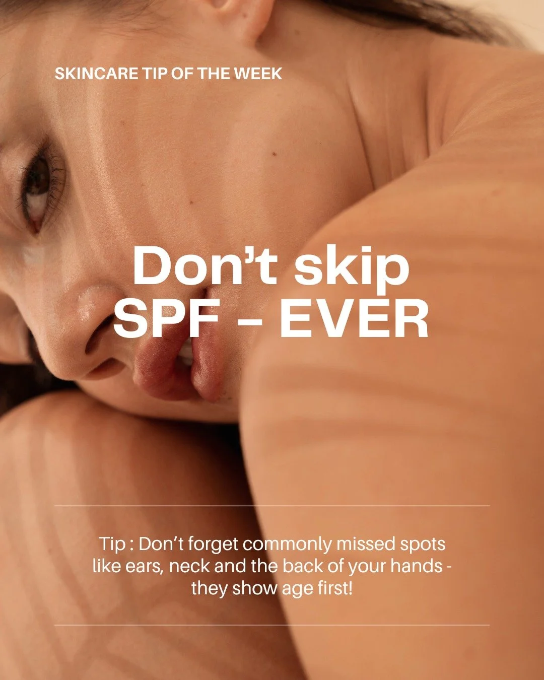 ☀️ Skincare Tip #2: Don&rsquo;t Skip SPF&mdash;Ever

UV exposure is the #1 cause of premature ageing.  We recommend broad-spectrum SPF daily, rain or shine. 

✨ Extra Tip: Don&rsquo;t forget commonly missed spots like ears, neck, and the back of your