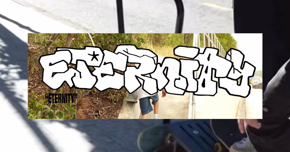 “ETERNITY” — Creating a Video Part From the Ground Up