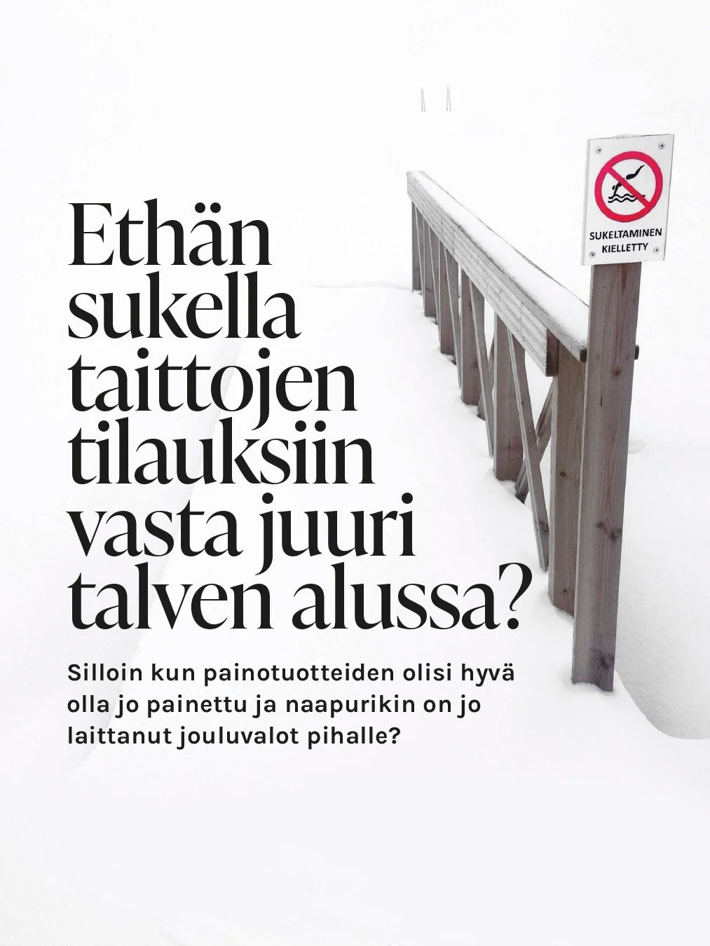 Vaikka ulkona olisi ihana kes&auml;lt&auml; tuntuva syyss&auml;&auml;, graafikon ty&ouml;p&ouml;yd&auml;ll&auml; on jo siin&auml; vaiheessa vahvasti talvea, joulua, uutta vuotta ja v&auml;h&auml;n jopa kev&auml;tt&auml;. Muistuttelen siis: eih&auml;n
