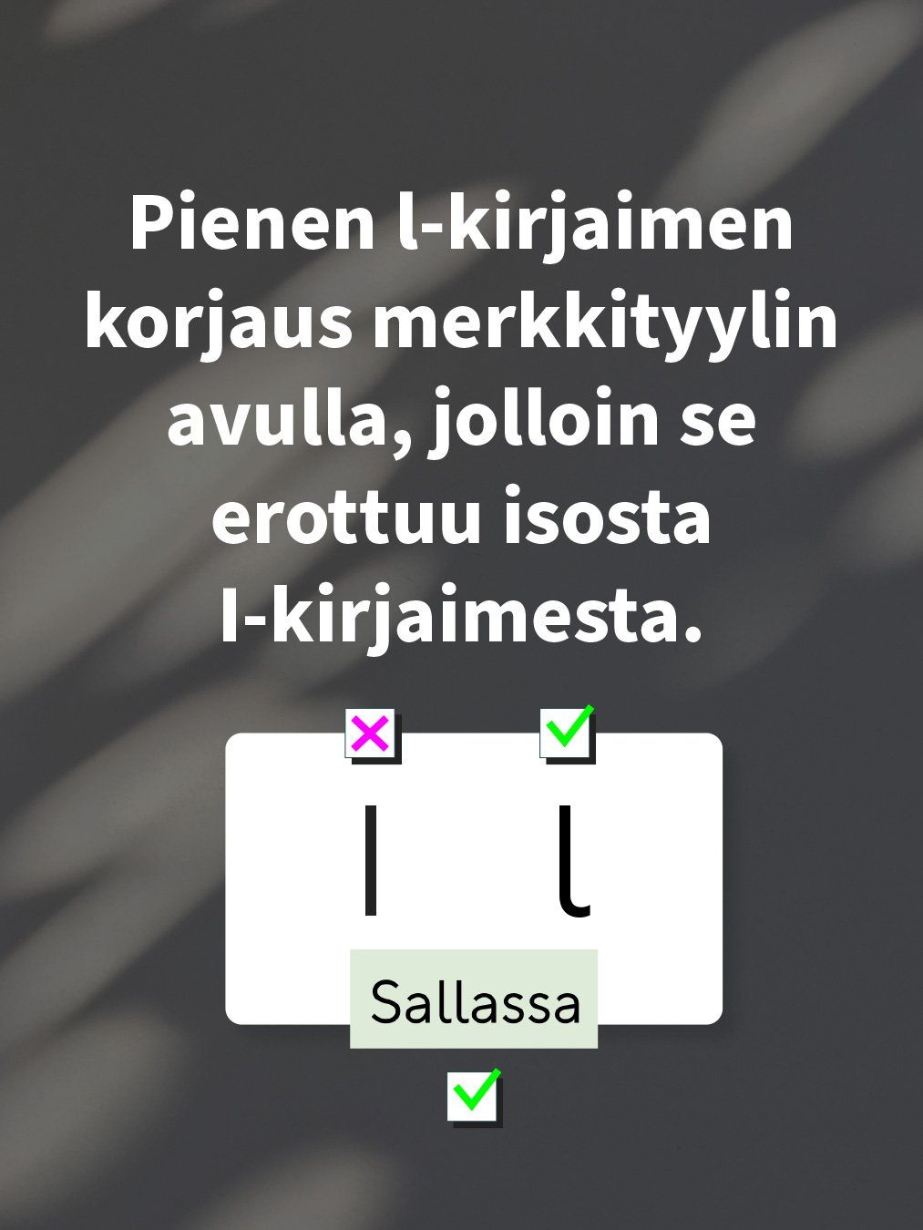 Saavutettavassa taitossa parannettiin pitkän leipätekstin saavutettavuutta korjaamalla merkkityylin määrittelyn avulla pienen l-kirjaimen (l niin kuin laulu) muoto suorasta viivasta muotoon, jossa pienen l-kirjaimen alakaari kaartuu vähän oikealle.