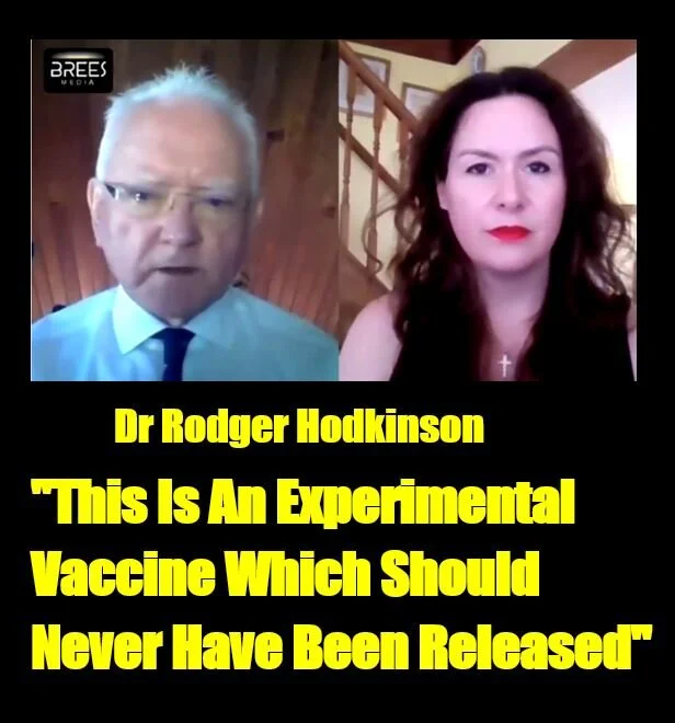 Urgent Message From Dr Roger Hodkinson: “This Is An Experimental Vaccine Which Should Never Have Been Released” 