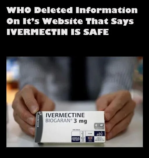 WHO Deleted Information On It’s Website That Says IVERMECTIN IS SAFE 