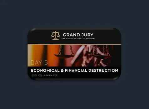 Grand Jury – Day 5 – Economic &amp; Financial Destruction