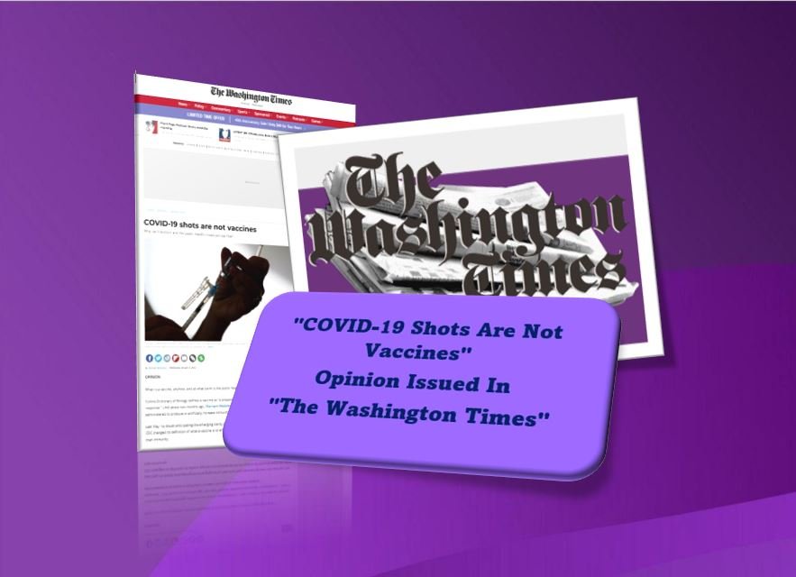 "COVID-19 Shots Are Not Vaccines" -Opinion Issued In "The Washington Times" 