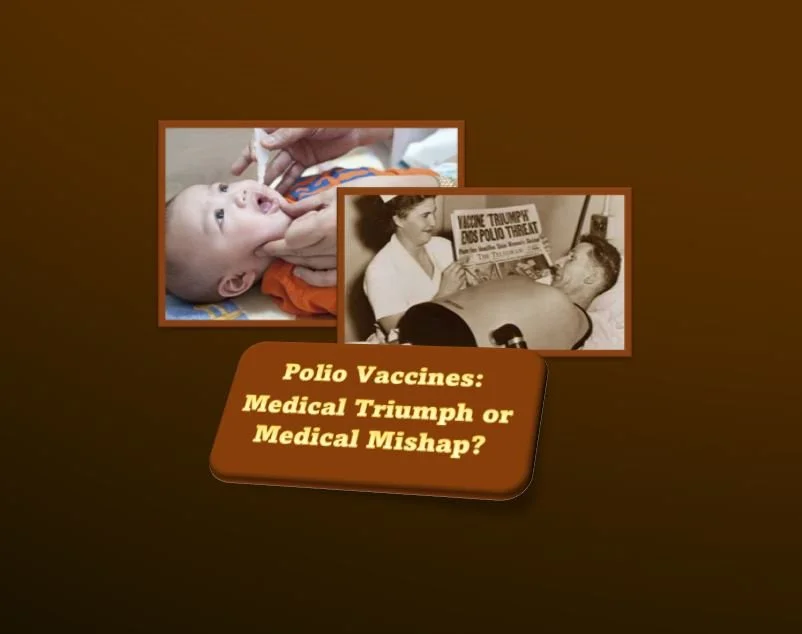 Polio Vaccines: Medical Triumph or Medical Mishap?