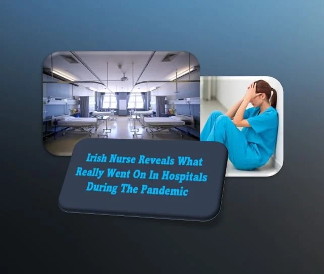 Irish Nurse Reveals What Really Went On In Hospitals During The Pandemic