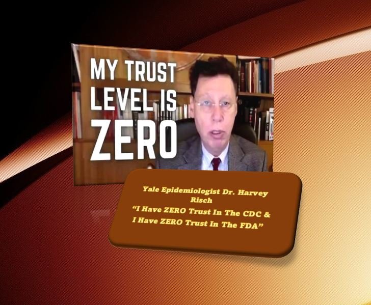 Yale Epidemiologist Dr. Harvey Risch-“I Have ZERO Trust In The CDC &amp; I Have ZERO Trust In The FDA”