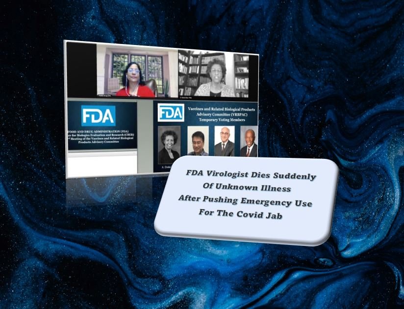 FDA Virologist Dies Suddenly Of Unknown Illness After Pushing Emergency Use For The Covid 19 Jab