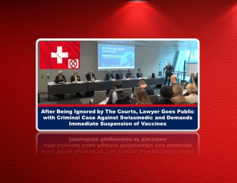 Switzerland:  Attorney Makes Criminal Case Against Swissmedic Public After Being Ignored By Courts And Demands Immediate Suspension Of Covid Jabs                  