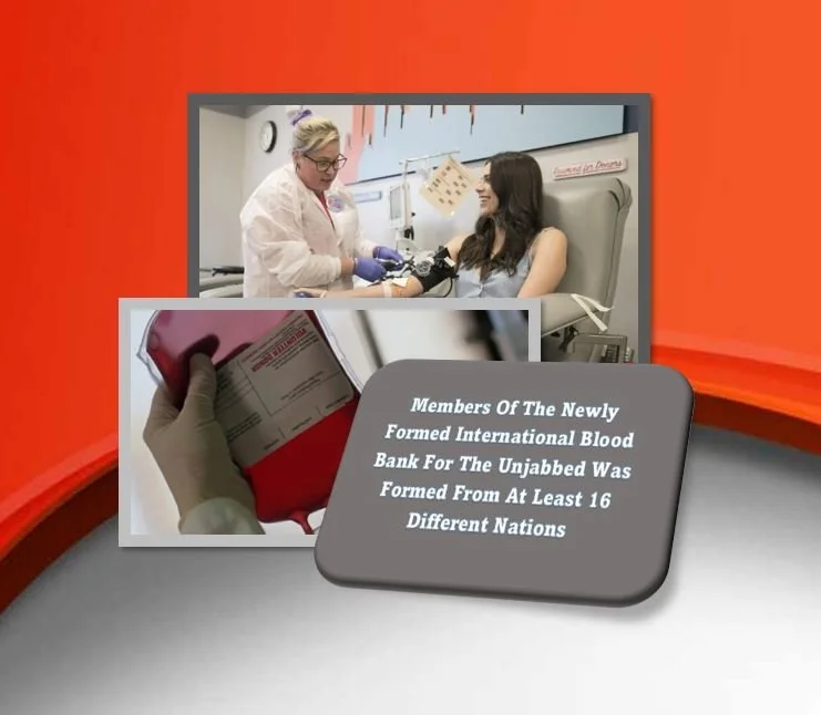  Members Of The Newly Formed International Blood Bank For The Unjabbed Was Formed From At Least 16 Different Nations