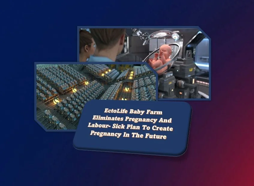 EctoLife Baby Farm Eliminates Pregnancy And Labour- Sick Plan To Create Pregnancy In The Future