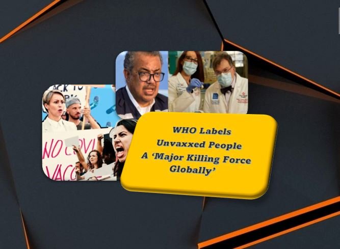 WHO Labels Unvaxxed People A ‘Major Killing Force Globally’