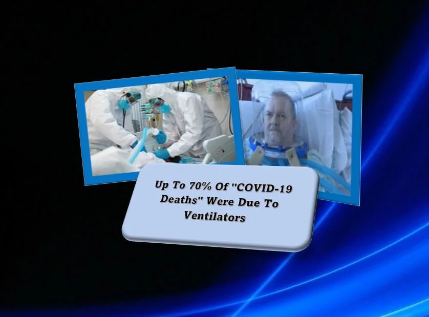 Up To 70% Of "COVID-19 Deaths" Were Due To Ventilators