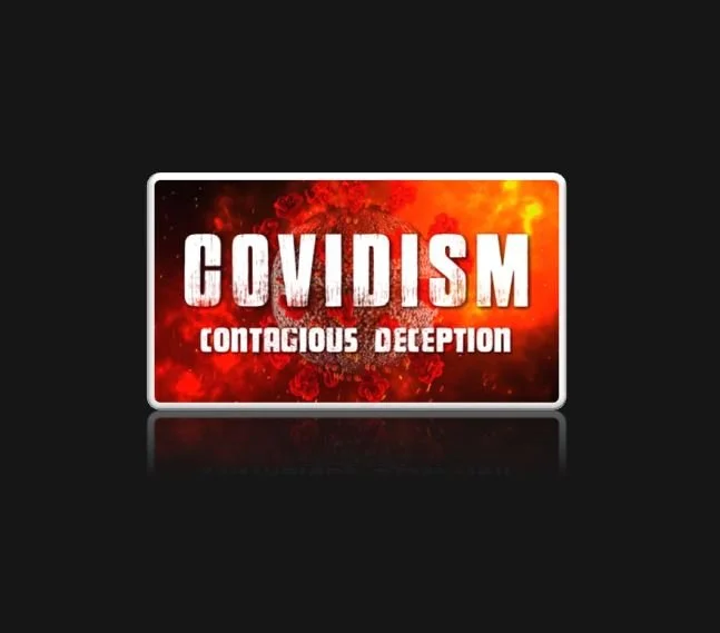 COVIDISM - Contagious Deception (Documentary 2023 - Part 1,2,3, and 4)