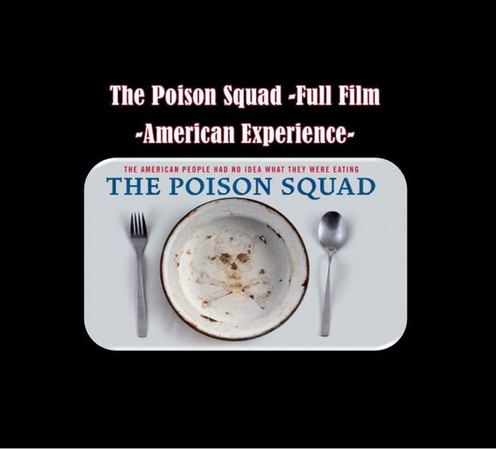 The Poison Squad - The American People Had No Idea What They Were Eating                                              