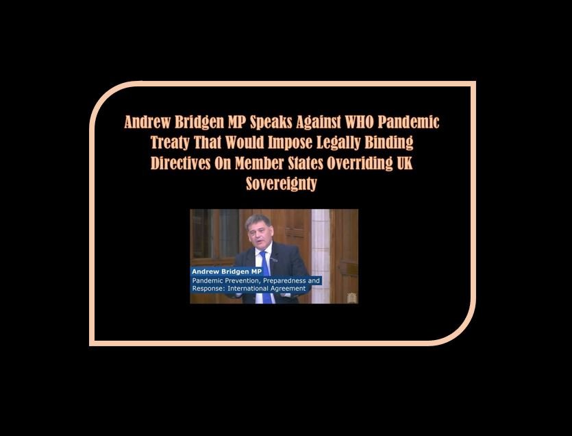 Andrew Bridgen MP Speaks Against WHO Pandemic Treaty That Would Be Overriding UK Sovereignty
