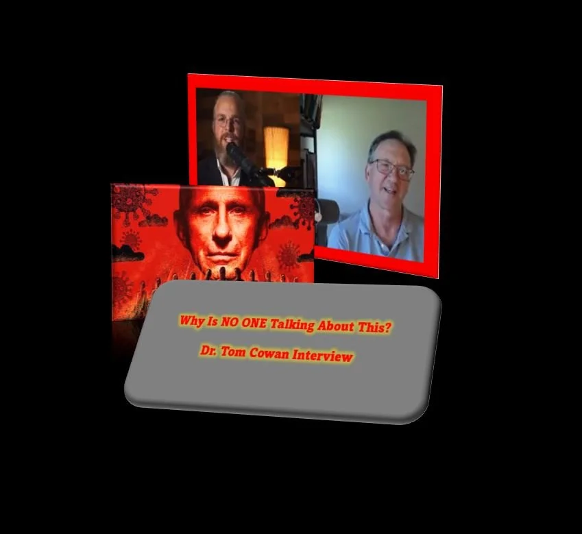 Why Is NO ONE Talking About This? — Dr. Tom Cowan Interview