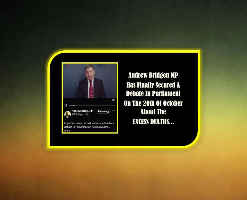 Andrew Bridgen MP Has Finally Secured A Debate In Parliament On The 20th Of October About The EXCESS DEATHS...