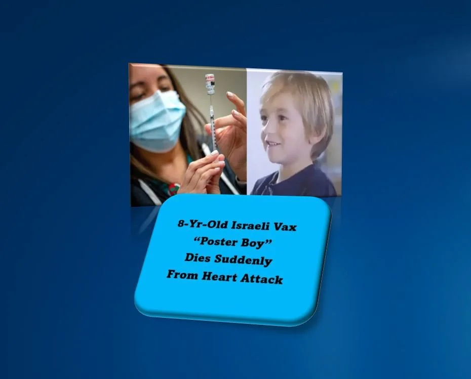8-Yr-Old Israeli Vax “Poster Boy” Dies Suddenly From Heart Attack &amp; More