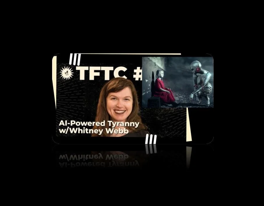 Whitney Webb | AI-Powered Tyranny