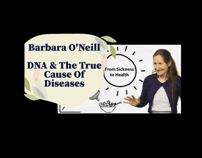 Barbara O'Neill - DNA &amp;The True Cause Of Diseases