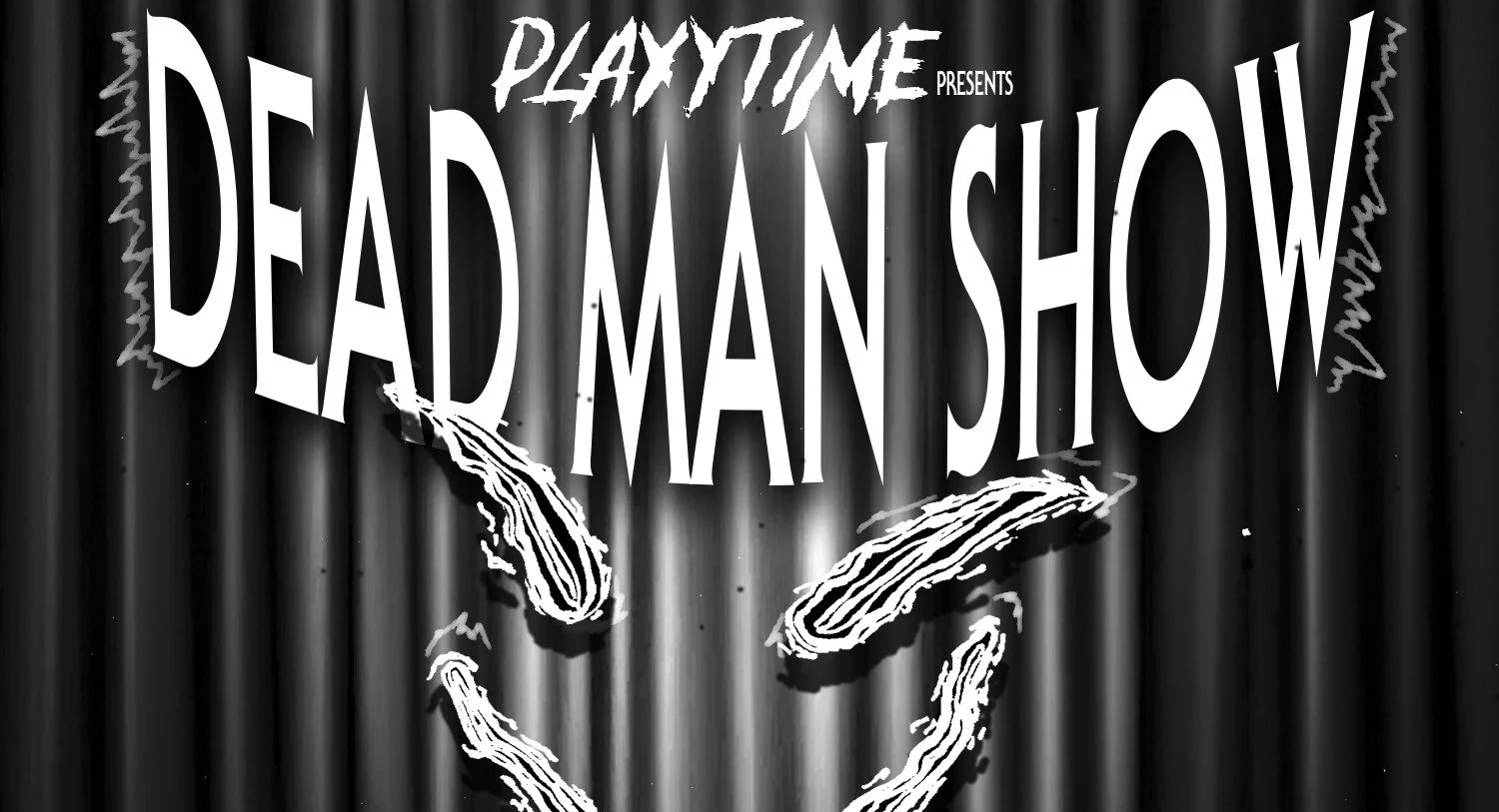 Dead Man Show ft. Playytime, Tony Velour, Jahnah Camille, Cheerleader &amp; Powers That Be