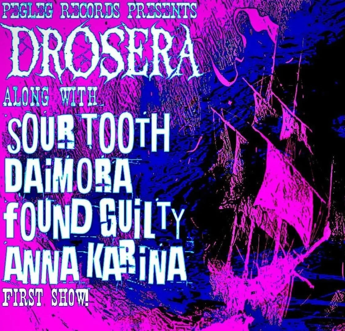 Drosera, Sour Tooth, Daimora, Found Guilty, Anna Karina