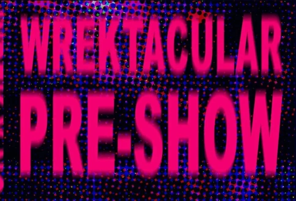 Wrektacular Pre-Show w/ Caughy, Big Yellow, Evil Beezus, Secret Set