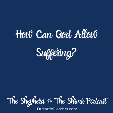 033 | How Can God Allow Suffering?