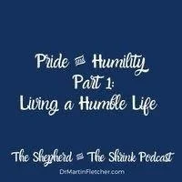 081 |Pride and Humility-Part 1: Living a Humble Life