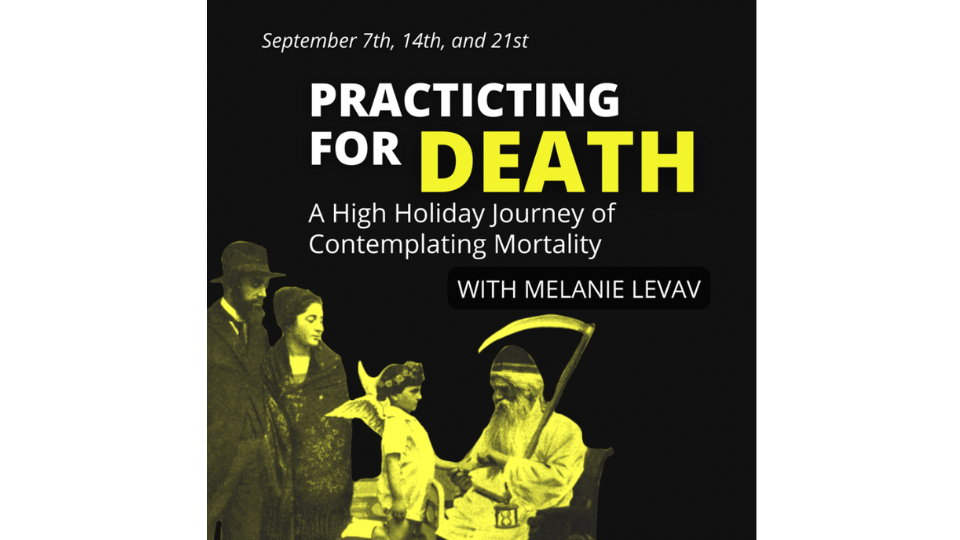 Practicing for Death: A High Holiday Journey of Contemplating Mortality