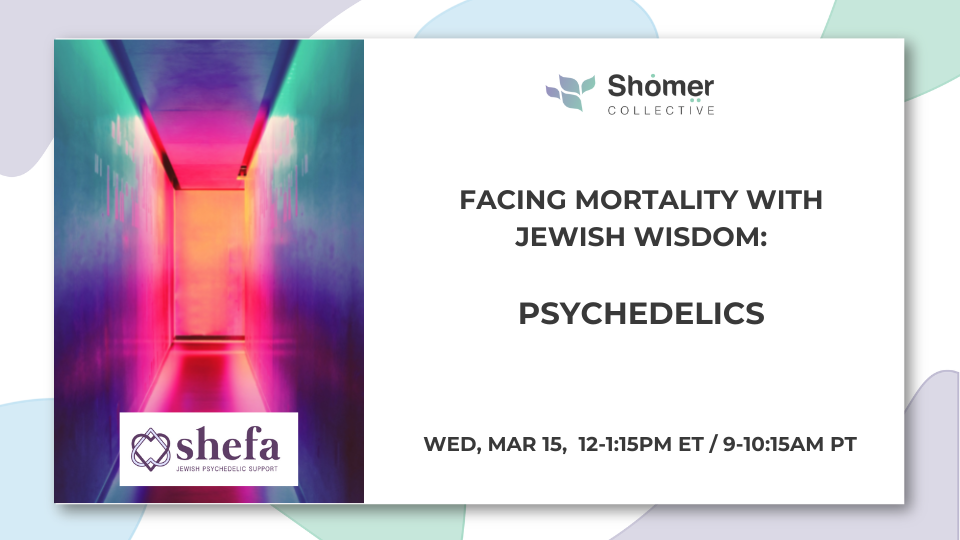 Facing Mortality with Jewish Wisdom: Psychedelics