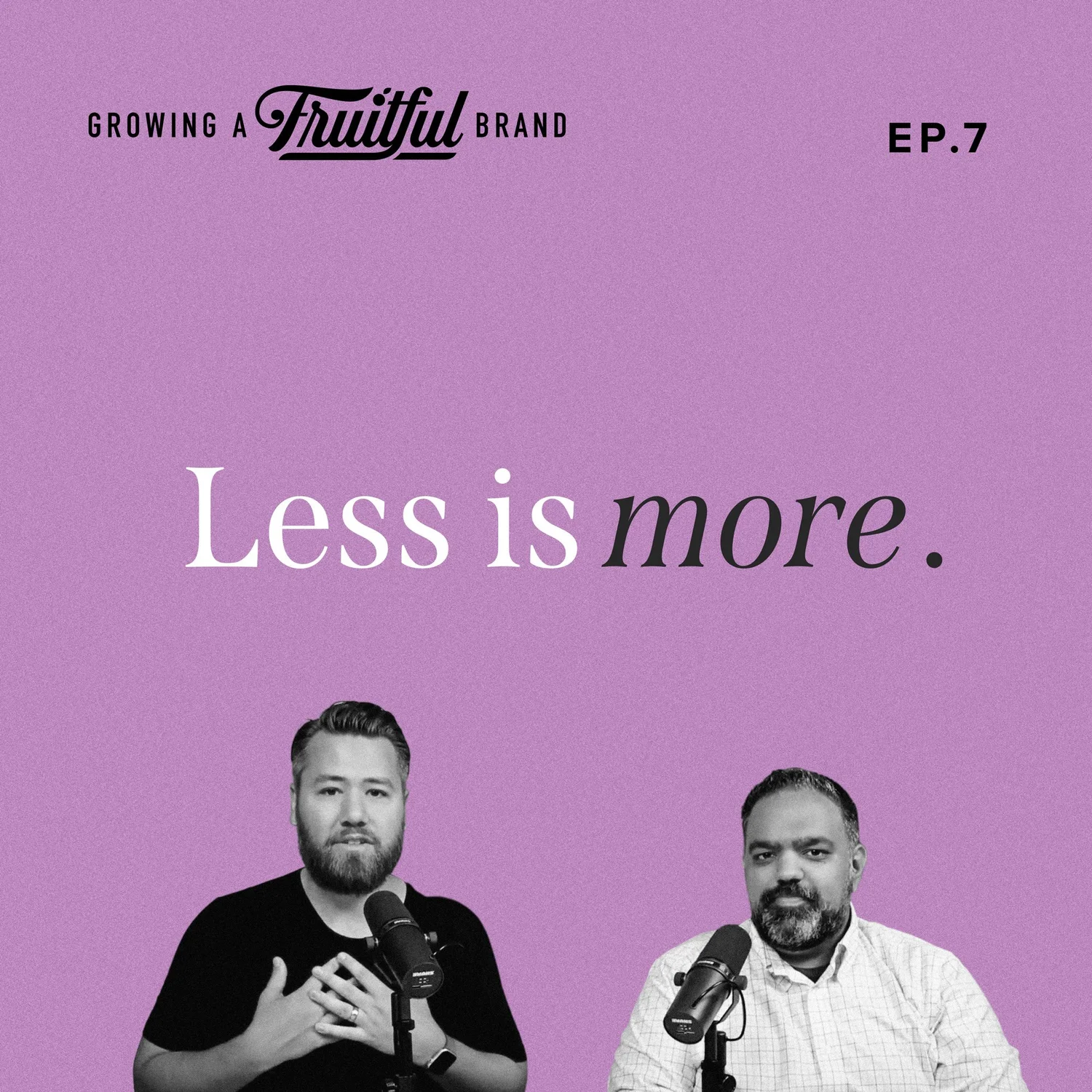 Less Is More Ep. 7 Growing A Fruitful Brand Podcast episode artwork